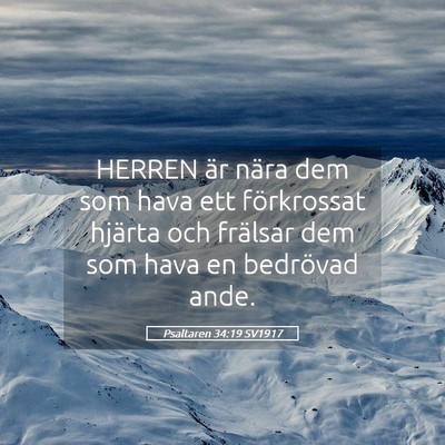 Picture 05 - Psaltaren 34:19 SV1917 - HERREN är nära dem som hava ett förkrossat - Bible Verse Picture
