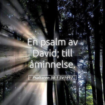 Picture 05 - Psaltaren 38:1 SV1917 - En psalm av David; till - Bible Verse Picture