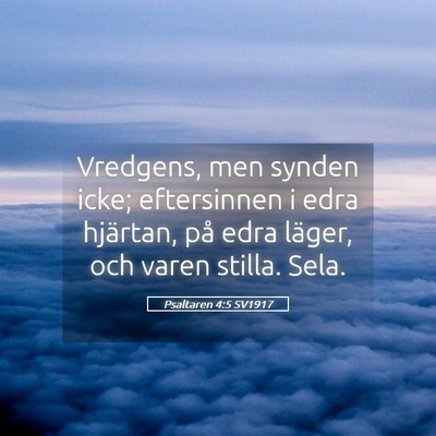 Picture 05 - Psaltaren 4:5 SV1917 - Vredgens, men synden icke; eftersinnen i edra - Bible Verse Picture