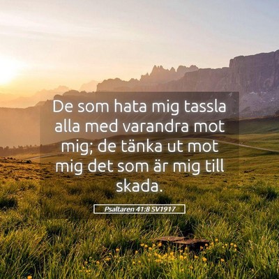 Picture 05 - Psaltaren 41:8 SV1917 - De som hata mig tassla alla med varandra mot mig; - Bible Verse Picture