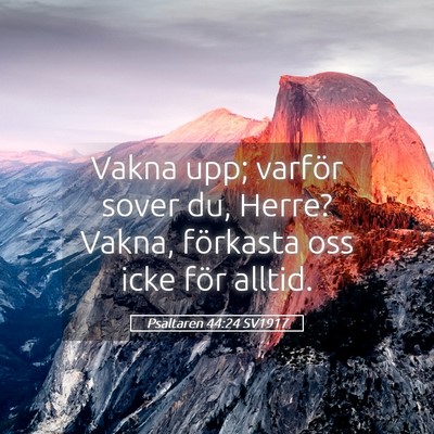 Picture 05 - Psaltaren 44:24 SV1917 - Vakna upp; varför sover du, Herre? Vakna, - Bible Verse Picture