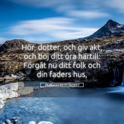 Picture 05 - Psaltaren 45:11 SV1917 - Hör, dotter, och giv akt, och böj ditt öra - Bible Verse Picture