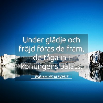 Picture 05 - Psaltaren 45:16 SV1917 - Under glädje och fröjd föras de fram, de tåga - Bible Verse Picture