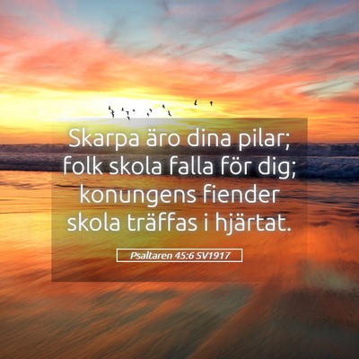 Picture 05 - Psaltaren 45:6 SV1917 - Skarpa äro dina pilar; folk skola falla för - Bible Verse Picture