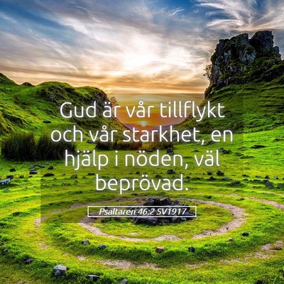 Picture 05 - Psaltaren 46:2 SV1917 - Gud är vår tillflykt och vår starkhet, en - Bible Verse Picture