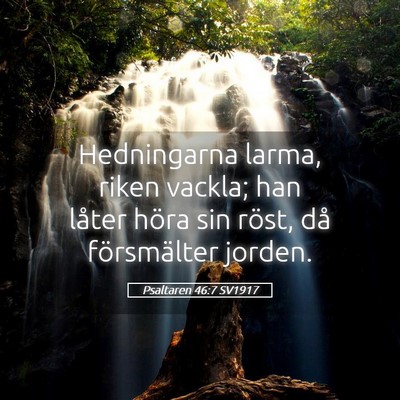 Picture 05 - Psaltaren 46:7 SV1917 - Hedningarna larma, riken vackla; han låter höra - Bible Verse Picture