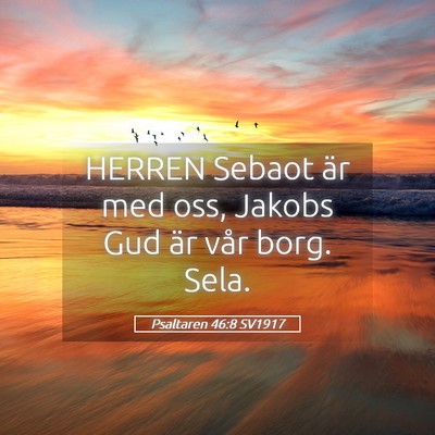 Picture 05 - Psaltaren 46:8 SV1917 - HERREN Sebaot är med oss, Jakobs Gud är vår - Bible Verse Picture