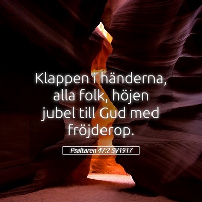 Picture 05 - Psaltaren 47:2 SV1917 - Klappen i händerna, alla folk, höjen jubel till - Bible Verse Picture