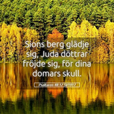 Picture 05 - Psaltaren 48:12 SV1917 - Sions berg glädje sig, Juda döttrar fröjde - Bible Verse Picture