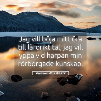 Picture 05 - Psaltaren 49:5 SV1917 - Jag vill böja mitt öra till lärorikt tal, jag - Bible Verse Picture