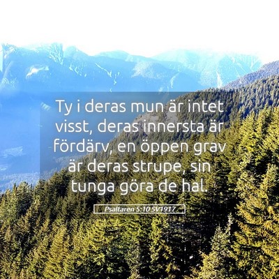 Picture 05 - Psaltaren 5:10 SV1917 - Ty i deras mun är intet visst, deras innersta - Bible Verse Picture