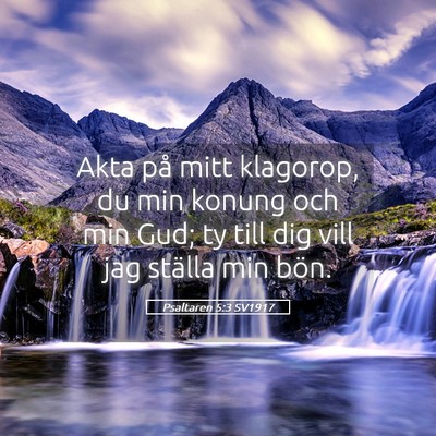 Picture 05 - Psaltaren 5:3 SV1917 - Akta på mitt klagorop, du min konung och min - Bible Verse Picture