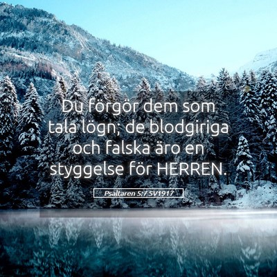 Picture 05 - Psaltaren 5:7 SV1917 - Du förgör dem som tala lögn; de blodgiriga och - Bible Verse Picture