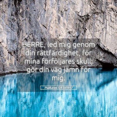 Picture 05 - Psaltaren 5:9 SV1917 - HERRE, led mig genom din rättfärdighet, för - Bible Verse Picture