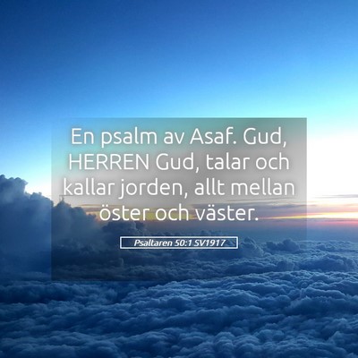 Picture 05 - Psaltaren 50:1 SV1917 - En psalm av Asaf. Gud, HERREN Gud, talar och - Bible Verse Picture