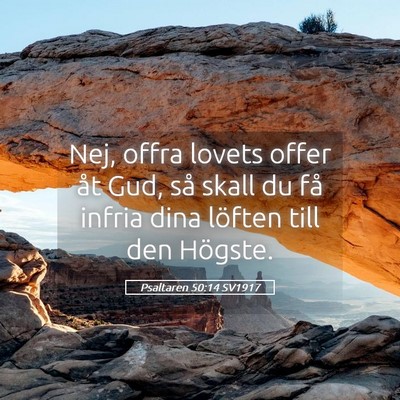 Picture 05 - Psaltaren 50:14 SV1917 - Nej, offra lovets offer åt Gud, så skall du få - Bible Verse Picture