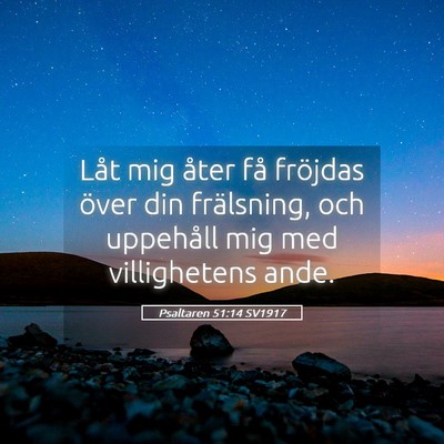 Picture 05 - Psaltaren 51:14 SV1917 - Låt mig åter få fröjdas över din frälsning, - Bible Verse Picture