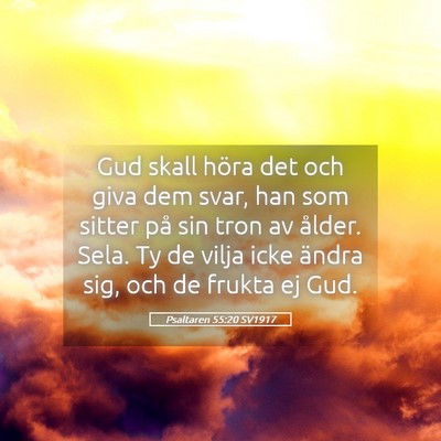 Picture 05 - Psaltaren 55:20 SV1917 - Gud skall höra det och giva dem svar, han som - Bible Verse Picture