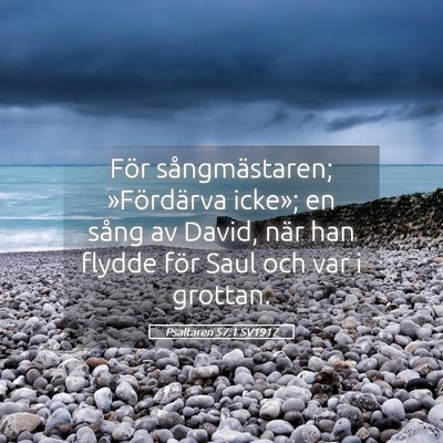 Picture 05 - Psaltaren 57:1 SV1917 - För sångmästaren; »Fördärva icke»; en - Bible Verse Picture