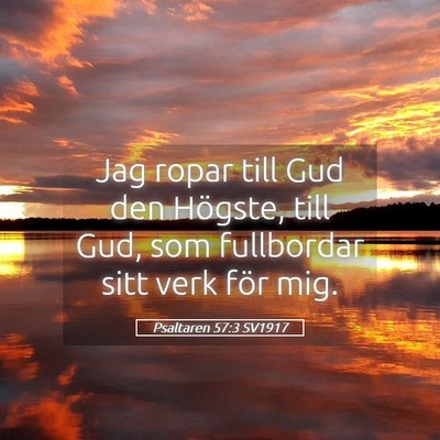 Picture 05 - Psaltaren 57:3 SV1917 - Jag ropar till Gud den Högste, till Gud, som - Bible Verse Picture