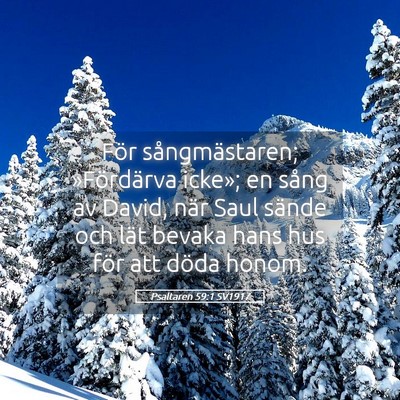 Picture 05 - Psaltaren 59:1 SV1917 - För sångmästaren; »Fördärva icke»; en - Bible Verse Picture