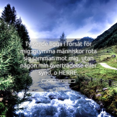 Picture 05 - Psaltaren 59:4 SV1917 - Ty se, de ligga i försåt för mig; grymma - Bible Verse Picture