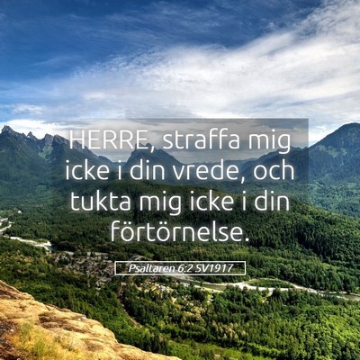 Picture 05 - Psaltaren 6:2 SV1917 - HERRE, straffa mig icke i din vrede, och tukta - Bible Verse Picture