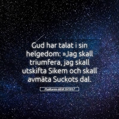 Picture 05 - Psaltaren 60:8 SV1917 - Gud har talat i sin helgedom: »Jag skall - Bible Verse Picture