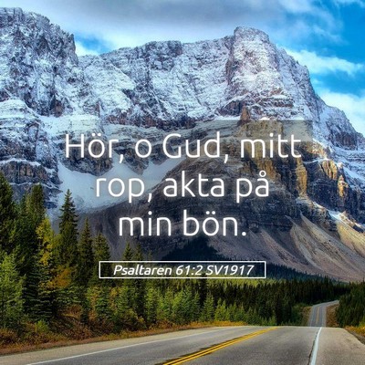 Picture 05 - Psaltaren 61:2 SV1917 - Hör, o Gud, mitt rop, akta på min - Bible Verse Picture