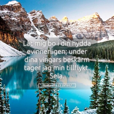 Picture 05 - Psaltaren 61:5 SV1917 - Låt mig bo i din hydda evinnerligen; under dina - Bible Verse Picture