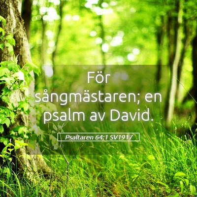 Picture 05 - Psaltaren 64:1 SV1917 - För sångmästaren; en psalm av - Bible Verse Picture