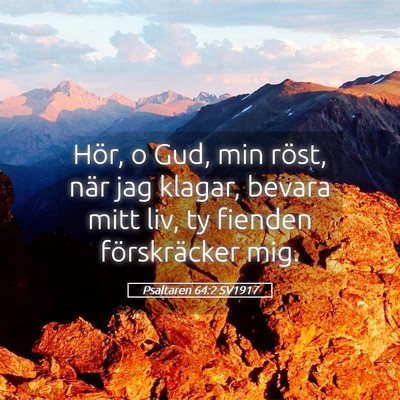 Picture 05 - Psaltaren 64:2 SV1917 - Hör, o Gud, min röst, när jag klagar, bevara - Bible Verse Picture