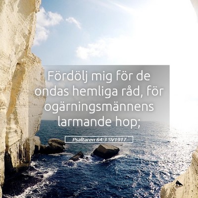 Picture 05 - Psaltaren 64:3 SV1917 - Fördölj mig för de ondas hemliga råd, för - Bible Verse Picture