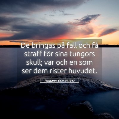 Picture 05 - Psaltaren 64:9 SV1917 - De bringas på fall och få straff för sina - Bible Verse Picture