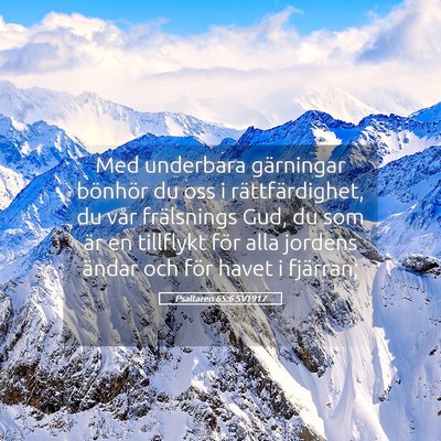 Picture 05 - Psaltaren 65:6 SV1917 - Med underbara gärningar bönhör du oss i - Bible Verse Picture