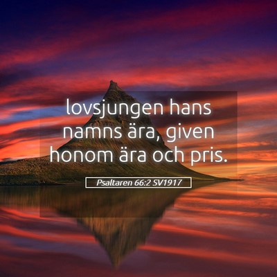 Picture 05 - Psaltaren 66:2 SV1917 - lovsjungen hans namns ära, given honom ära och - Bible Verse Picture