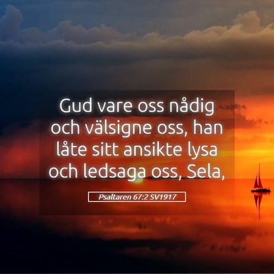 Picture 05 - Psaltaren 67:2 SV1917 - Gud vare oss nådig och välsigne oss, han låte - Bible Verse Picture
