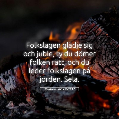 Picture 05 - Psaltaren 67:5 SV1917 - Folkslagen glädje sig och juble, ty du dömer - Bible Verse Picture