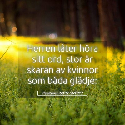 Picture 05 - Psaltaren 68:12 SV1917 - Herren låter höra sitt ord, stor är skaran av - Bible Verse Picture
