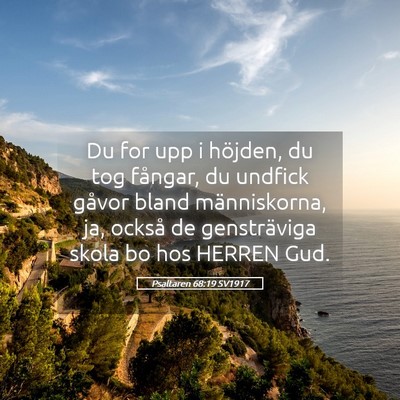 Picture 05 - Psaltaren 68:19 SV1917 - Du for upp i höjden, du tog fångar, du undfick - Bible Verse Picture