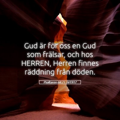 Picture 05 - Psaltaren 68:21 SV1917 - Gud är för oss en Gud som frälsar, och hos - Bible Verse Picture