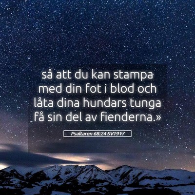 Picture 05 - Psaltaren 68:24 SV1917 - så att du kan stampa med din fot i blod och - Bible Verse Picture