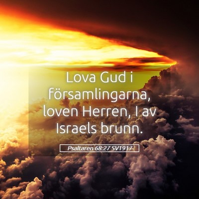 Picture 05 - Psaltaren 68:27 SV1917 - Lova Gud i församlingarna, loven Herren, I av - Bible Verse Picture