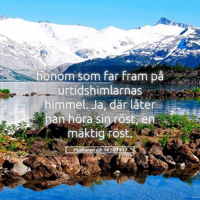 Picture 05 - Psaltaren 68:34 SV1917 - honom som far fram på urtidshimlarnas himmel. - Bible Verse Picture