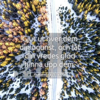Picture 05 - Psaltaren 69:25 SV1917 - Gjut ut över dem din ogunst, och låt din vredes - Bible Verse Picture