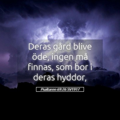 Picture 05 - Psaltaren 69:26 SV1917 - Deras gård blive öde, ingen må finnas, som bor - Bible Verse Picture