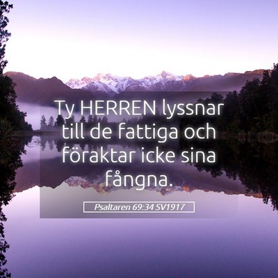Picture 05 - Psaltaren 69:34 SV1917 - Ty HERREN lyssnar till de fattiga och föraktar - Bible Verse Picture