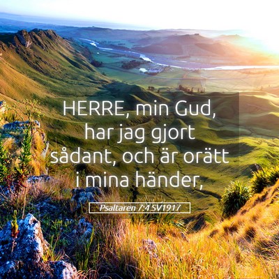 Picture 05 - Psaltaren 7:4 SV1917 - HERRE, min Gud, har jag gjort sådant, och är - Bible Verse Picture