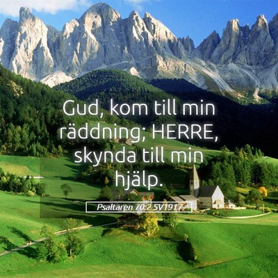 Picture 05 - Psaltaren 70:2 SV1917 - Gud, kom till min räddning; HERRE, skynda till - Bible Verse Picture