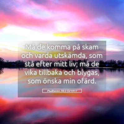 Picture 05 - Psaltaren 70:3 SV1917 - Må de komma på skam och varda utskämda, som - Bible Verse Picture